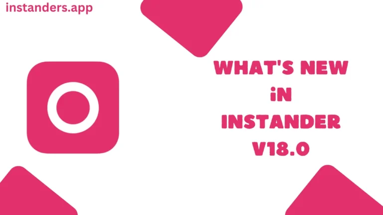 What's New in Instander v18.0?